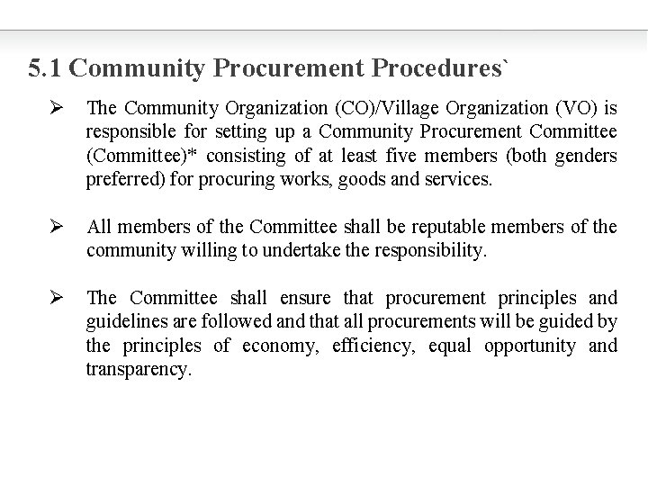 5. 1 Community Procurement Procedures` Ø The Community Organization (CO)/Village Organization (VO) is responsible