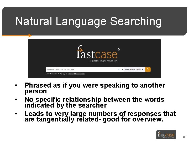 Natural Language Searching • • • Phrased as if you were speaking to another