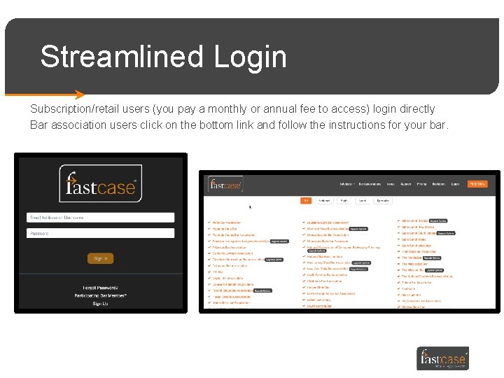 Streamlined Login Subscription/retail users (you pay a monthly or annual fee to access) login