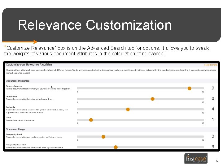 Relevance Customization “Customize Relevance” box is on the Advanced Search tab for options. It