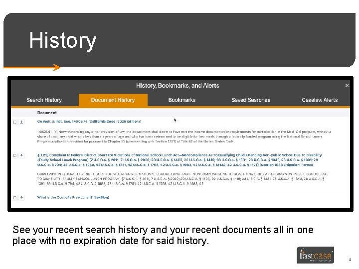 History See your recent search history and your recent documents all in one place