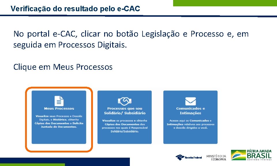 Verificação do resultado pelo e-CAC No portal e-CAC, clicar no botão Legislação e Processo