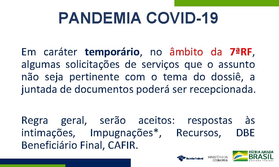 PANDEMIA COVID-19 Em caráter temporário, no âmbito da 7ªRF, algumas solicitações de serviços que