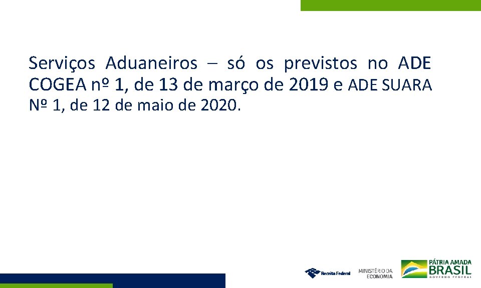 Serviços Aduaneiros – só os previstos no ADE COGEA nº 1, de 13 de