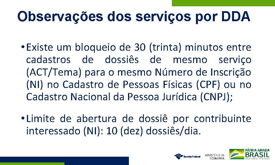 Observações dos serviços por DDA • Existe um bloqueio de 30 (trinta) minutos entre