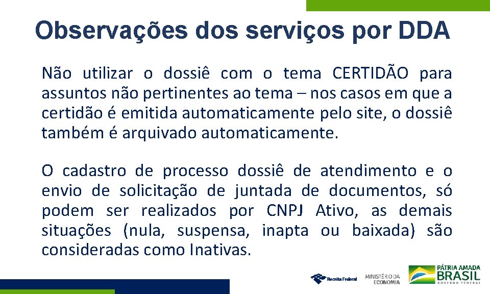 Observações dos serviços por DDA Não utilizar o dossiê com o tema CERTIDÃO para