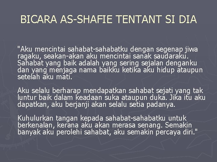 BICARA AS-SHAFIE TENTANT SI DIA "Aku mencintai sahabat-sahabatku dengan segenap jiwa ragaku, seakan-akan aku BICARA AS-SHAFIE TENTANT SI DIA "Aku mencintai sahabat-sahabatku dengan segenap jiwa ragaku, seakan-akan aku