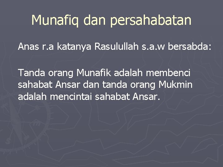 Munafiq dan persahabatan Anas r. a katanya Rasulullah s. a. w bersabda: Tanda orang Munafiq dan persahabatan Anas r. a katanya Rasulullah s. a. w bersabda: Tanda orang