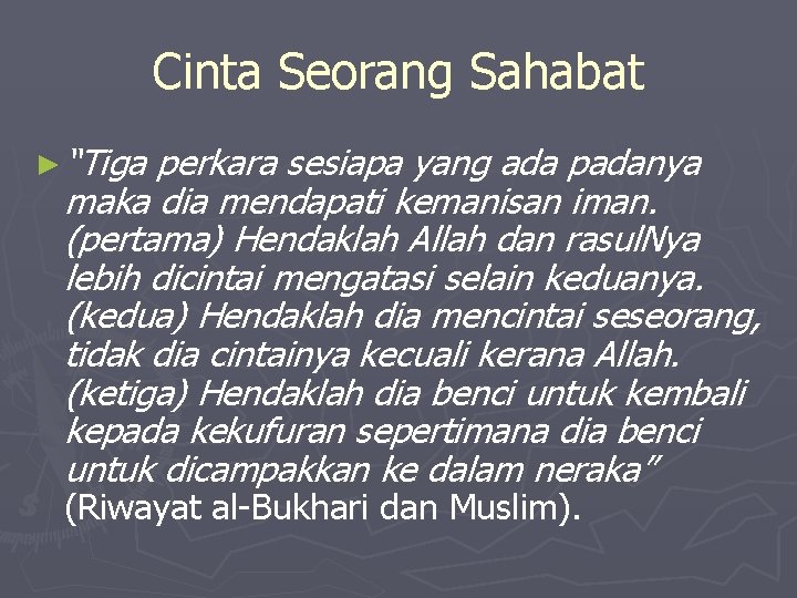 Cinta Seorang Sahabat ► “Tiga perkara sesiapa yang ada padanya maka dia mendapati kemanisan Cinta Seorang Sahabat ► “Tiga perkara sesiapa yang ada padanya maka dia mendapati kemanisan