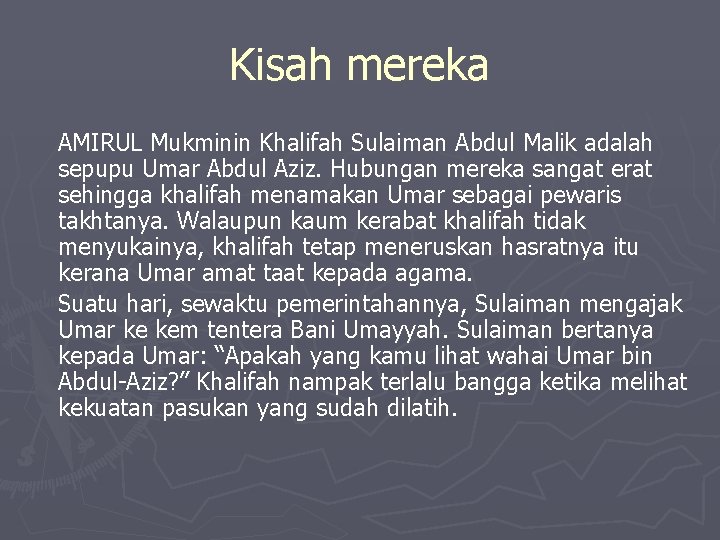 Kisah mereka AMIRUL Mukminin Khalifah Sulaiman Abdul Malik adalah sepupu Umar Abdul Aziz. Hubungan Kisah mereka AMIRUL Mukminin Khalifah Sulaiman Abdul Malik adalah sepupu Umar Abdul Aziz. Hubungan