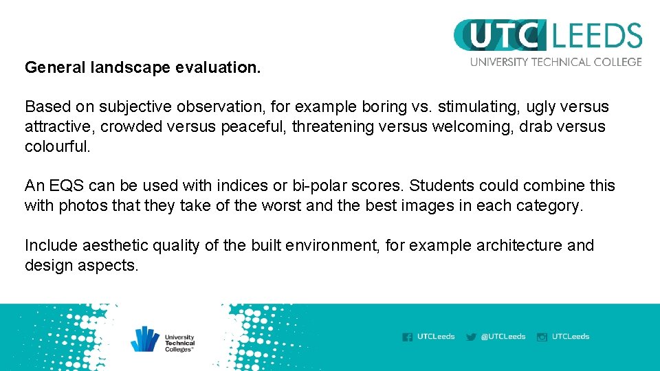 General landscape evaluation. Based on subjective observation, for example boring vs. stimulating, ugly versus