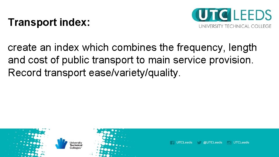 Transport index: create an index which combines the frequency, length and cost of public