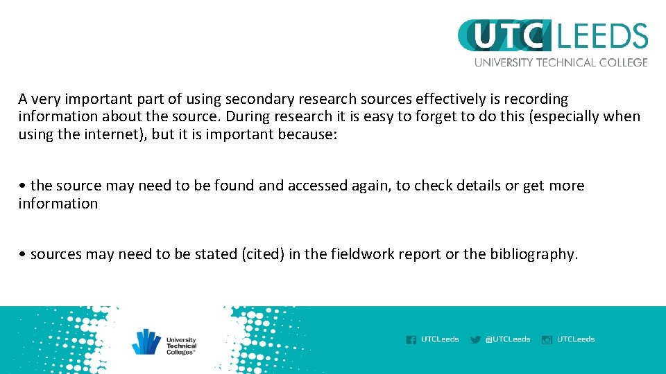A very important part of using secondary research sources effectively is recording information about