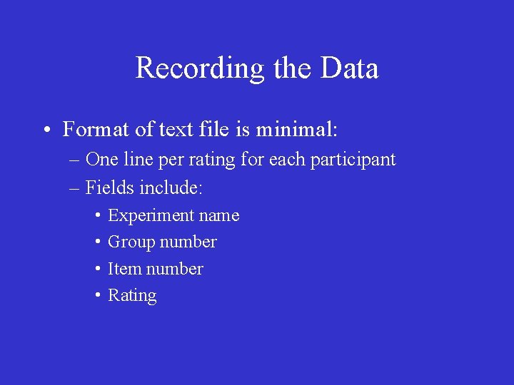 Recording the Data • Format of text file is minimal: – One line per Recording the Data • Format of text file is minimal: – One line per
