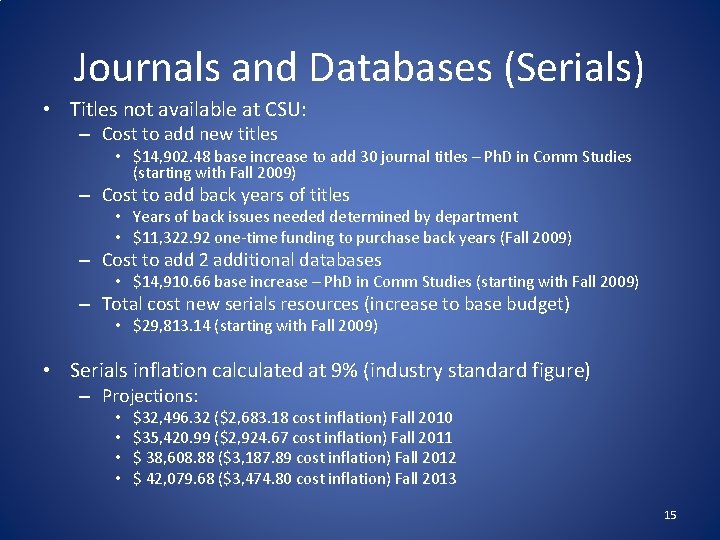 Journals and Databases (Serials) • Titles not available at CSU: – Cost to add