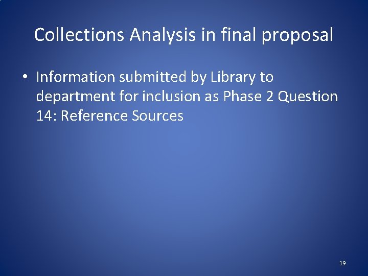 Collections Analysis in final proposal • Information submitted by Library to department for inclusion