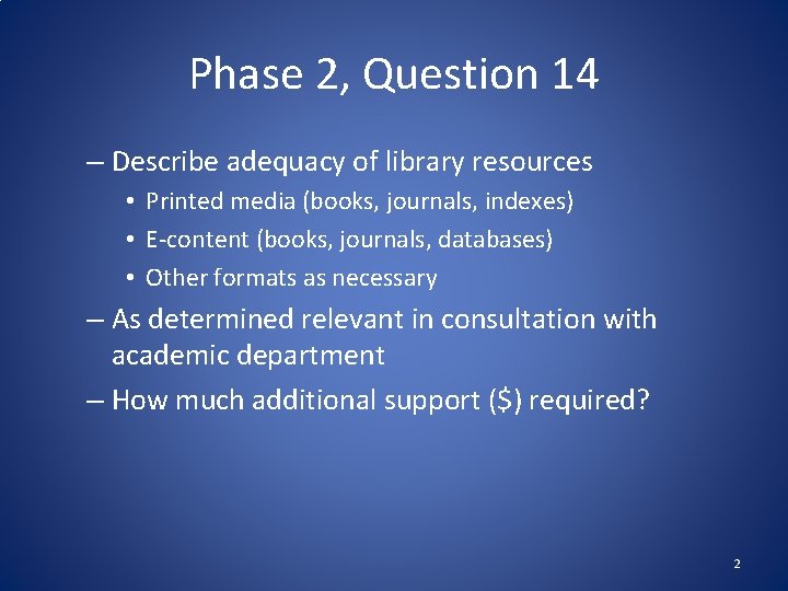 Phase 2, Question 14 – Describe adequacy of library resources • Printed media (books,