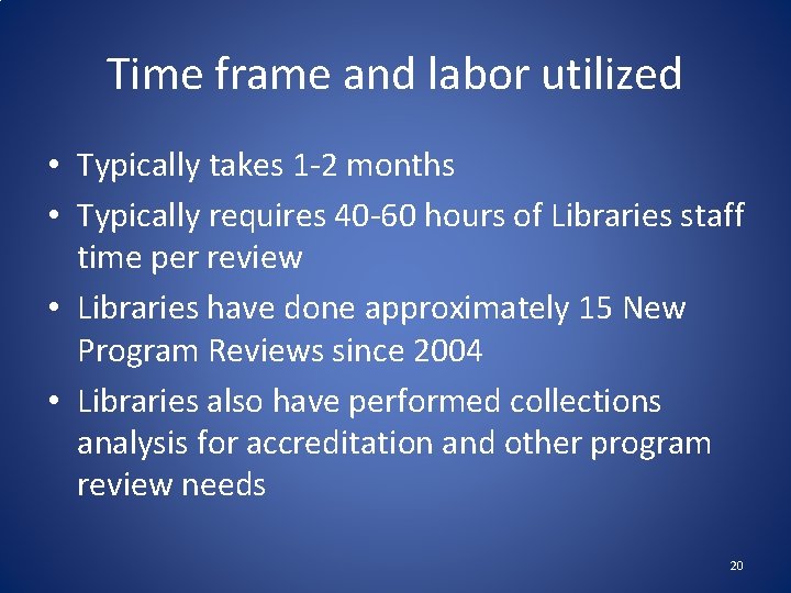 Time frame and labor utilized • Typically takes 1 -2 months • Typically requires