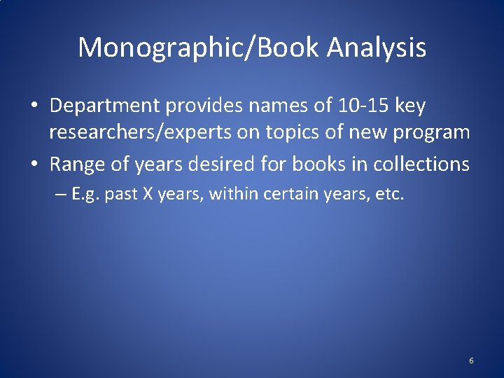 Monographic/Book Analysis • Department provides names of 10 -15 key researchers/experts on topics of