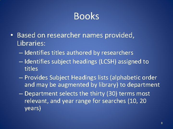 Books • Based on researcher names provided, Libraries: – Identifies titles authored by researchers