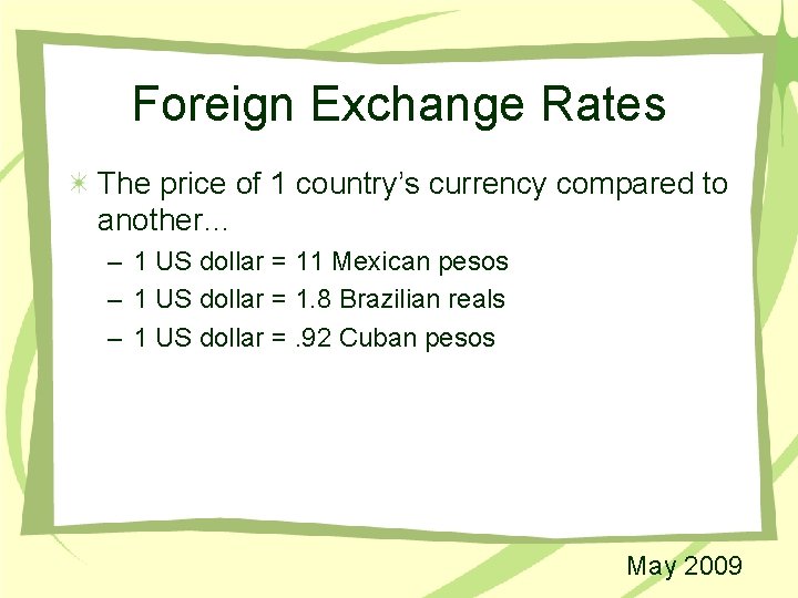 Foreign Exchange Rates The price of 1 country’s currency compared to another… – 1