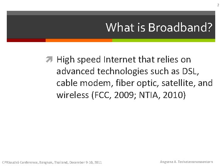 2 What is Broadband? High speed Internet that relies on advanced technologies such as