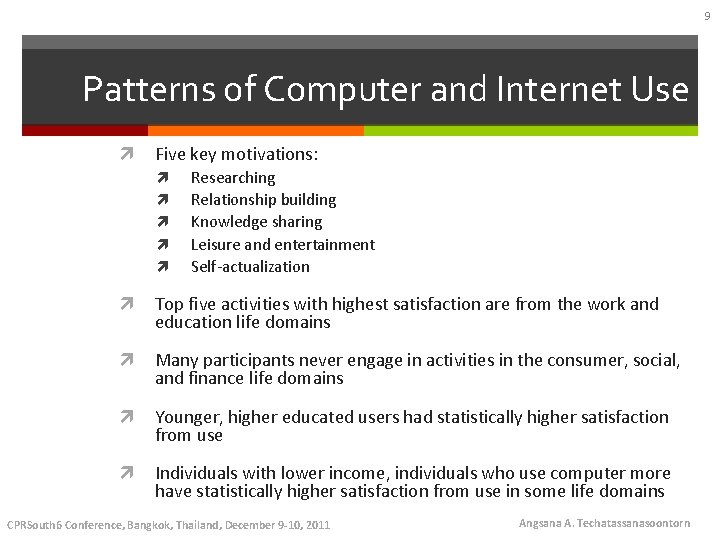 9 Patterns of Computer and Internet Use Five key motivations: Researching Relationship building Knowledge