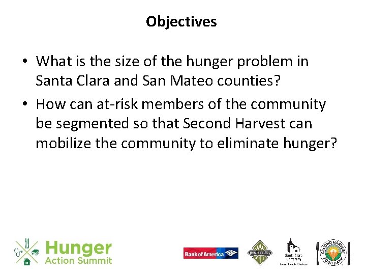 Objectives • What is the size of the hunger problem in Santa Clara and