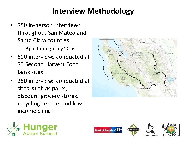 Interview Methodology • 750 in-person interviews throughout San Mateo and Santa Clara counties –