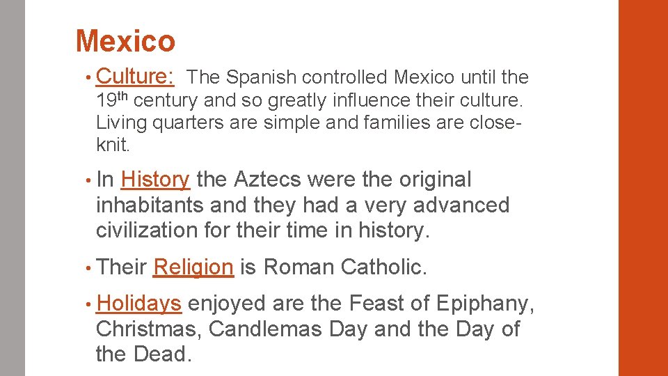 Mexico • Culture: The Spanish controlled Mexico until the 19 th century and so