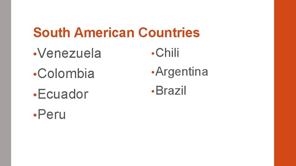 South American Countries • Venezuela • Chili • Colombia • Argentina • Ecuador •