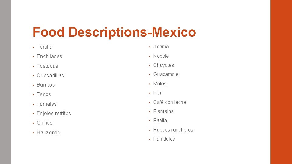 Food Descriptions-Mexico • Tortilla • Jicama • Enchiladas • Nopole • Tostadas • Chayotes