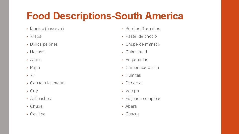 Food Descriptions-South America • Manioc (cassava) • Porotos Granados • Arepa • Pastel de