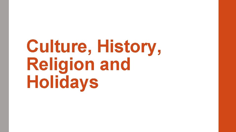 Culture, History, Religion and Holidays 