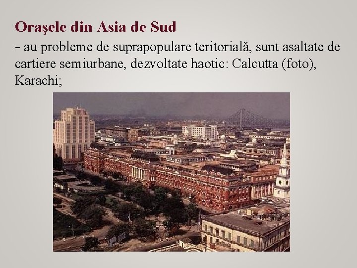 Oraşele din Asia de Sud - au probleme de suprapopulare teritorială, sunt asaltate de