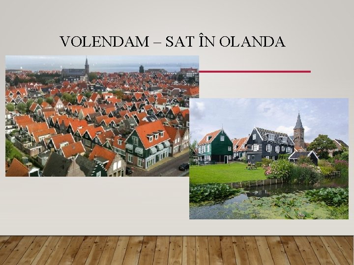 VOLENDAM – SAT ÎN OLANDA 