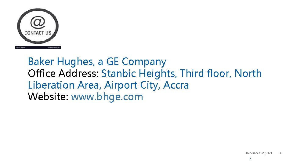 Baker Hughes, a GE Company Office Address: Stanbic Heights, Third floor, North Liberation Area,