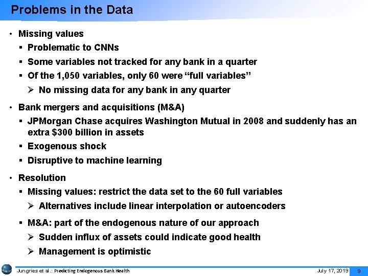 Problems in the Data • Missing values § Problematic to CNNs § Some variables