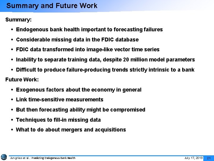 Summary and Future Work Summary: § Endogenous bank health important to forecasting failures §