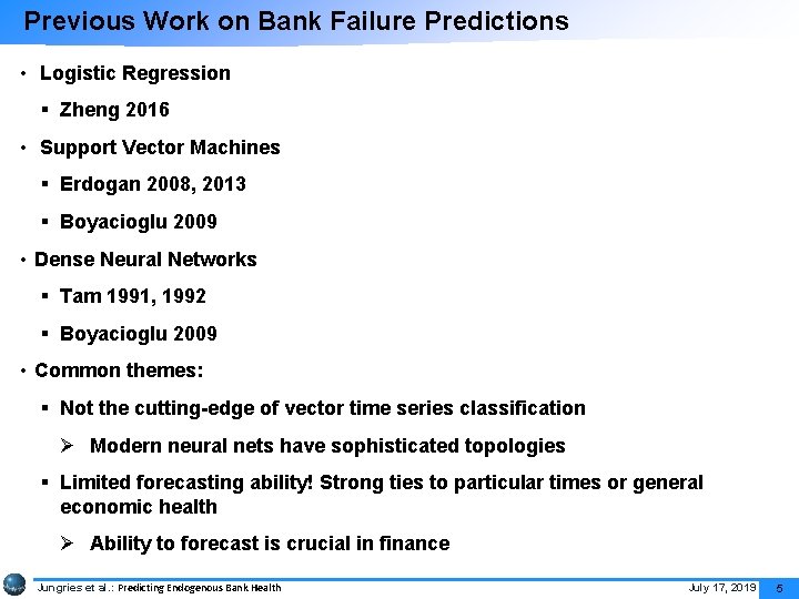 Previous Work on Bank Failure Predictions • Logistic Regression § Zheng 2016 • Support