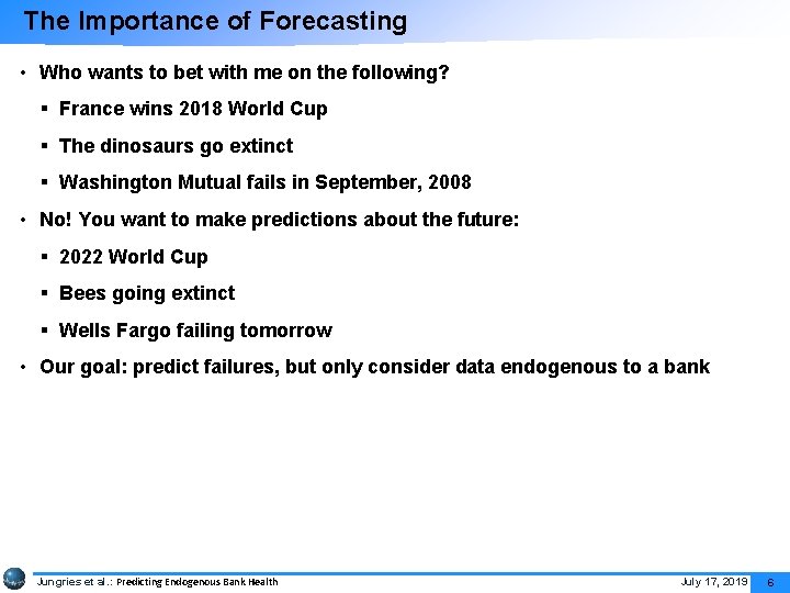 The Importance of Forecasting • Who wants to bet with me on the following?