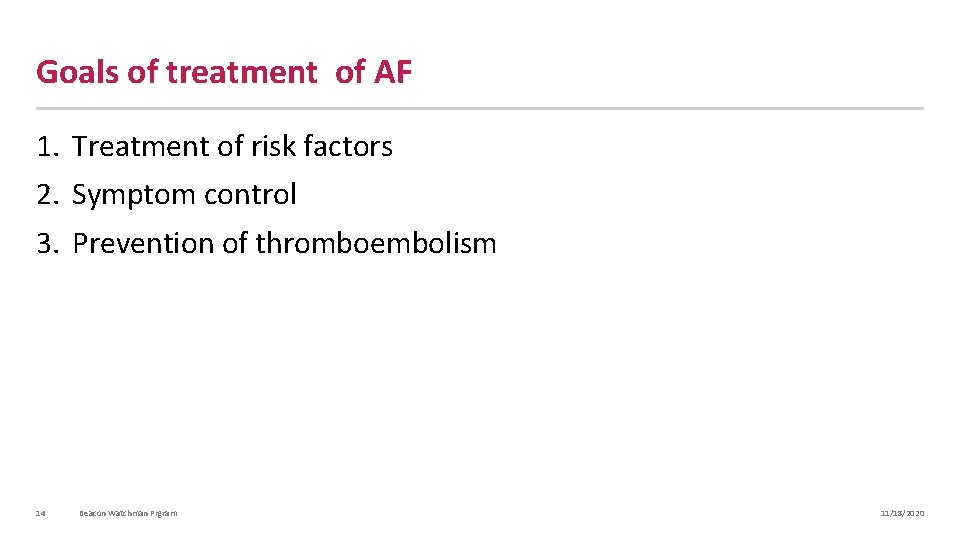 Goals of treatment of AF 1. Treatment of risk factors 2. Symptom control 3.