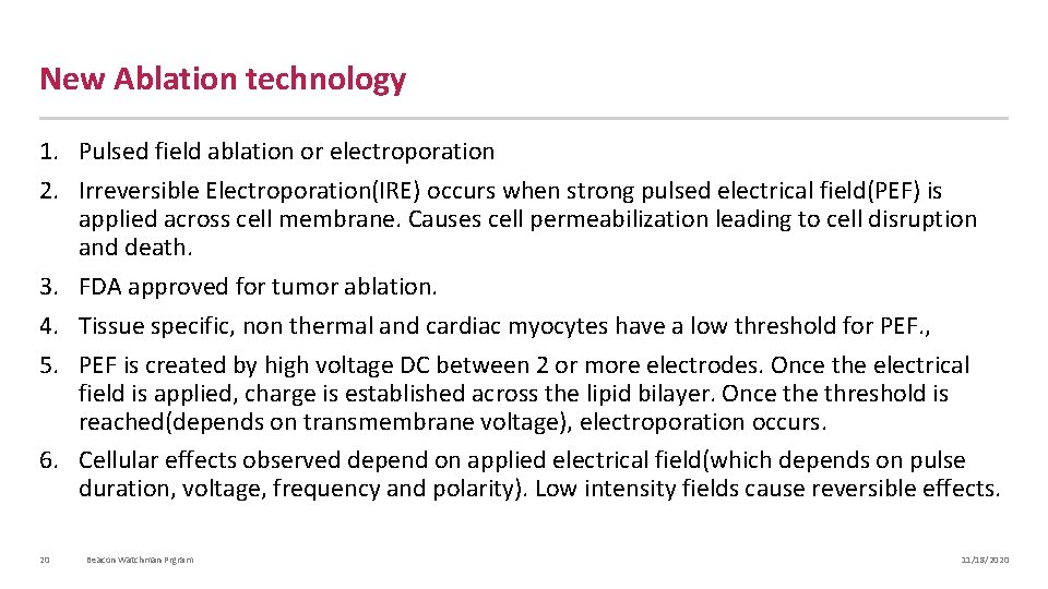 New Ablation technology 1. Pulsed field ablation or electroporation 2. Irreversible Electroporation(IRE) occurs when