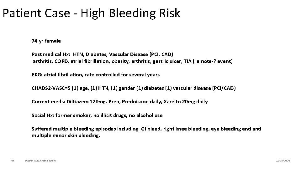 Patient Case - High Bleeding Risk 74 yr female Past medical Hx: HTN, Diabetes,