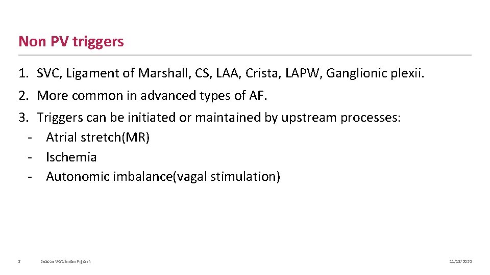 Non PV triggers 1. SVC, Ligament of Marshall, CS, LAA, Crista, LAPW, Ganglionic plexii.