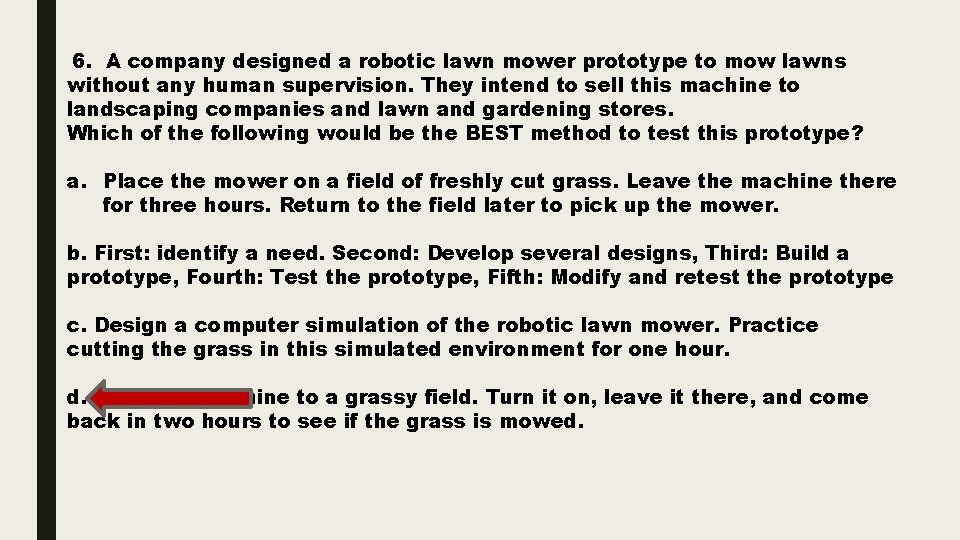 6. A company designed a robotic lawn mower prototype to mow lawns without any