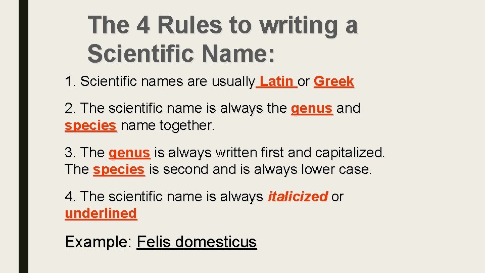 The 4 Rules to writing a Scientific Name: 1. Scientific names are usually Latin