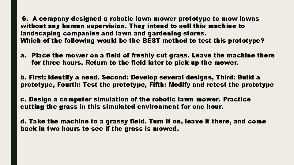 6. A company designed a robotic lawn mower prototype to mow lawns without any