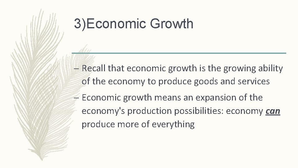3)Economic Growth – Recall that economic growth is the growing ability of the economy