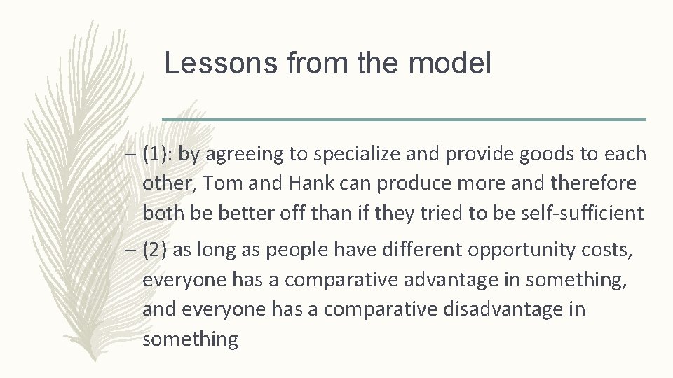 Lessons from the model – (1): by agreeing to specialize and provide goods to